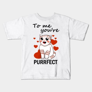 To me you're purrfect Kids T-Shirt